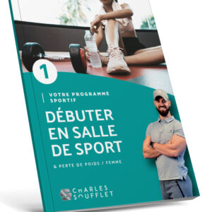 Débuter en salle & perte de poids femme – Vol. 1